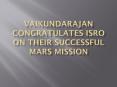 Vaikundarajan Congratulates ISRO On Their Successful Mars Mission PowerPoint PPT Presentation