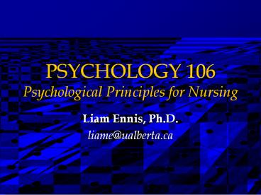 PSYCHOLOGY 106 Psychological Principles for Nursing
