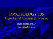 PSYCHOLOGY 106 Psychological Principles for Nursing