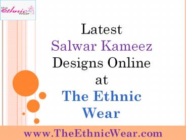 Latest Salwar kameez Designs Online at The Ethnic Wear