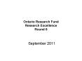 Ontario Research Fund Research Excellence Round 6 PowerPoint PPT Presentation