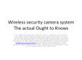 Wireless security camera system The actual Ought to Knows PowerPoint PPT Presentation