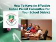 How To Have An Effective Indian Parent Committee For Your School District PowerPoint PPT Presentation