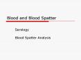 Blood and Blood Spatter PowerPoint PPT Presentation
