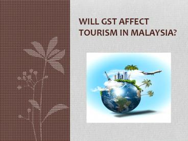 Affect of GST on Malaysian Tourism