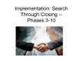 Implementation: Search Through Closing --Phases 3-10 PowerPoint PPT Presentation