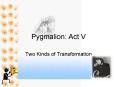 Pygmalion: Act V PowerPoint PPT Presentation