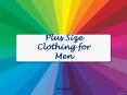 Plus Size Clothing for Men PowerPoint PPT Presentation
