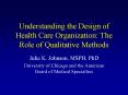 Understanding the Design of Health Care Organization: The Role of Qualitative Methods PowerPoint PPT Presentation