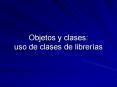 Objetos y clases: uso de clases de librer PowerPoint PPT Presentation