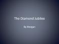 The Diamond Jubilee PowerPoint PPT Presentation