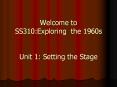 Welcome to SS310:Exploring the 1960s  Unit 1: Setting the Stage PowerPoint PPT Presentation