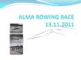 ALMA ROWING RACE 13.11.2011 PowerPoint PPT Presentation