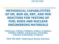 METHODICAL CAPABILITITES OF SM, BOR-60, RBT, AND MIR REACTORS FOR TESTING OF FUEL RODS AND NUCLEAR ENGINEERING MATERIALS V.Golovanov, V.Efimov, N.Kalinina, A.Klinov, E.Lebedeva, V.Makhin, R.Melder, A.Rogozyanov, S.Seryodkin, V.Starkov, G.Shimansky, PowerPoint PPT Presentation