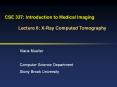 CSE 337: Introduction to Medical Imaging Lecture 6: X-Ray Computed Tomography PowerPoint PPT Presentation