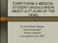 EVERYTHING A MEDICAL STUDENT SHOULD KNOW ABOUT A CT SCAN OF THE HEAD PowerPoint PPT Presentation