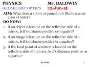 PHYSICS Mr. BALDWIN GEOMETRIC OPTICS23-Jun-15