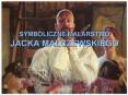 SYMBOLICZNE MALARSTWO JACKA MALCZEWSKIEGO PowerPoint PPT Presentation