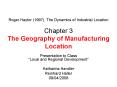 Roger Hayter (1997). The Dynamics of Industrial Location Chapter 3 The Geography of Manufacturing Location PowerPoint PPT Presentation