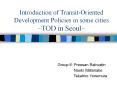 Introduction of Transit-Oriented Development Policies in some cities ~TOD in Seoul~ PowerPoint PPT Presentation