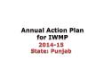 Annual Action Plan for IWMP PowerPoint PPT Presentation
