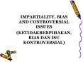 IMPARTIALITY, BIAS AND CONTROVERSIAL ISSUES PowerPoint PPT Presentation