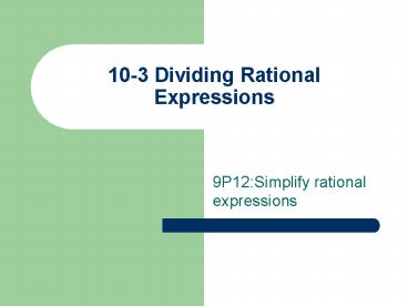 10-3 Dividing Rational Expressions