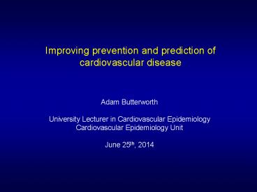 PPT – Improving prevention and prediction of cardiovascular disease ...