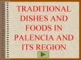 TRADITIONAL DISHES AND FOODS IN PALENCIA AND ITS REGION PowerPoint PPT Presentation