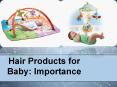 Hair Products for Baby PowerPoint PPT Presentation