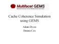 Cache Coherence Simulation using GEMS PowerPoint PPT Presentation