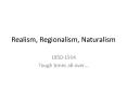 Realism, Regionalism, Naturalism PowerPoint PPT Presentation