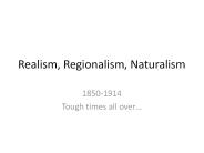 Realism, Regionalism, Naturalism
