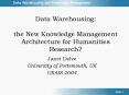 Data Warehousing:  the New Knowledge Management Architecture for Humanities Research? PowerPoint PPT Presentation