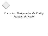 Conceptual Design using the Entity-Relationship Model