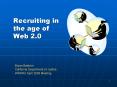 Recruiting in the age of Web 2.0 PowerPoint PPT Presentation