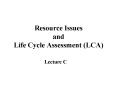 Resource Issues and Life Cycle Assessment (LCA) PowerPoint PPT Presentation