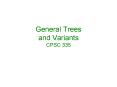General Trees and Variants CPSC 335 PowerPoint PPT Presentation