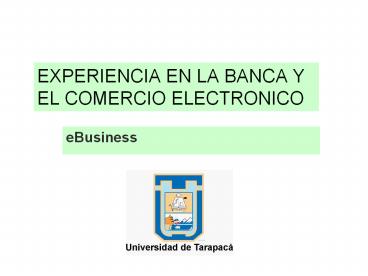 EXPERIENCIA EN LA BANCA Y EL COMERCIO ELECTRONICO