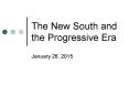 The New South and the Progressive Era PowerPoint PPT Presentation