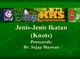 Jenis-Jenis Ikatan (Knots) Pensyarah; Dr. Sajap Maswan PowerPoint PPT Presentation