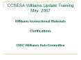 CCSESA Williams Update Training May 2007 PowerPoint PPT Presentation