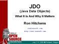 JDO (Java Data Objects)  What It Is And Why It Matters Ron Hitchens ron@ronsoft.com http://www.ronsoft.com PowerPoint PPT Presentation