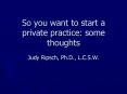 So you want to start a private practice: some thoughts PowerPoint PPT Presentation