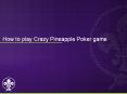 How to play Crazy Pineapple Poker game PowerPoint PPT Presentation