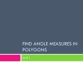 Find Angle Measures in Polygons PowerPoint PPT Presentation