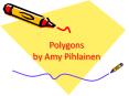 Polygons by Amy Pihlainen PowerPoint PPT Presentation