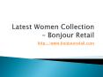 Exclusive collection of women's Apparel Online From Bonjour Retail