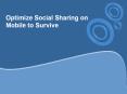 Optimize Social Sharing on Mobile to Survive PowerPoint PPT Presentation