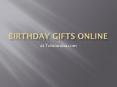 Birthday gifts online PowerPoint PPT Presentation